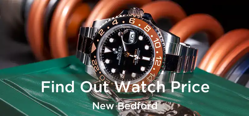 Find Out Watch Price New Bedford