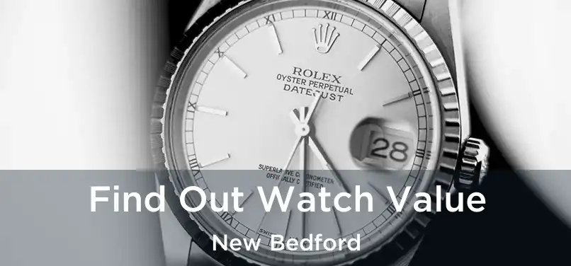 Find Out Watch Value New Bedford