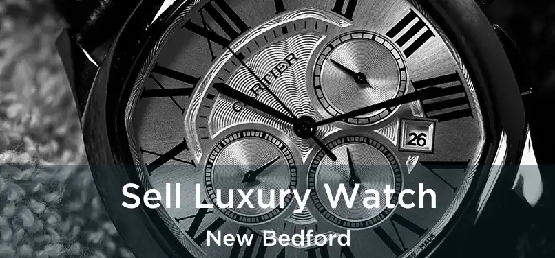 Sell Luxury Watch New Bedford