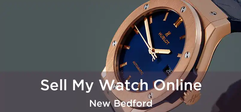 Sell My Watch Online New Bedford