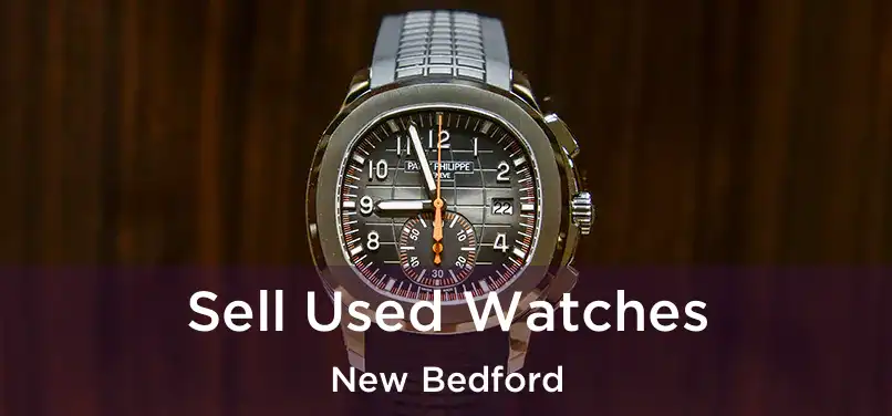 Sell Used Watches New Bedford