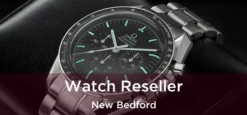 Watch Reseller New Bedford