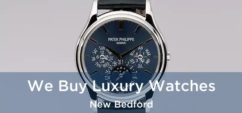 We Buy Luxury Watches New Bedford